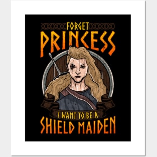 Forget Princess I Want To Be A Shield Maiden Posters and Art